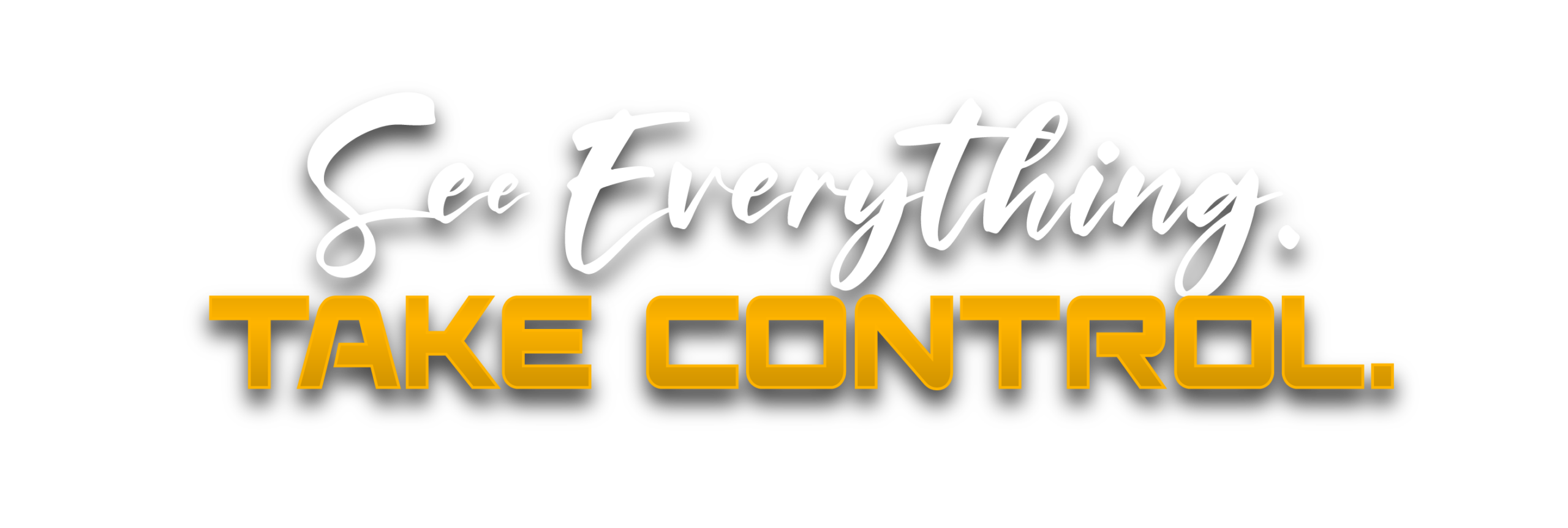 See Everything Take Control